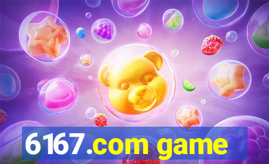 6167.com game